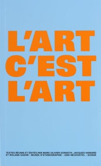 Couverture du livre « L' Art c'est l'art » de Gonseth Marc-Olivier aux éditions Alphil