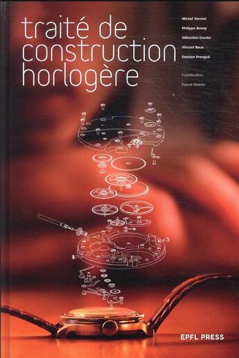 Couverture du livre « Traité de construction horlogère » de Michel Vermot et Philippe Bovay et Sebastien Dordor et Vincent Beux et Damien Prongue aux éditions Ppur