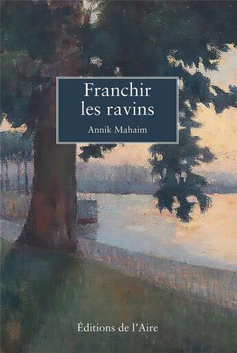 Couverture du livre « FRANCHIR LES RAVINS » de Annik Mahaim aux éditions Éditions De L'aire