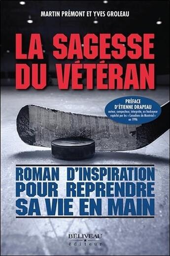 Couverture du livre « La sagesse du vétéran ; roman d'inspiration pour reprendre sa vie en main » de Yves Groleau et Martin Premont aux éditions Beliveau