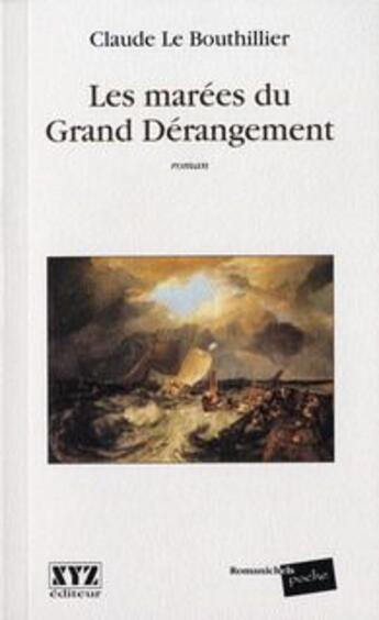 Couverture du livre « Les marées du grand dérangement » de Claude Le Bouthillier aux éditions Xyz