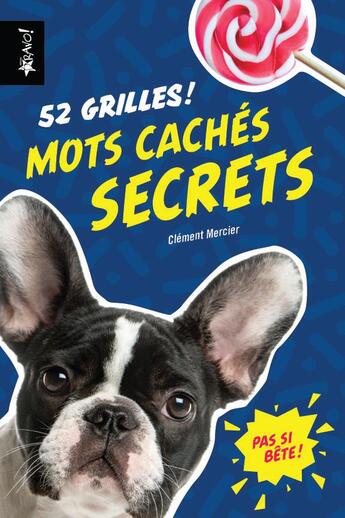 Couverture du livre « Pas si bête ! ; mots cachés secrets ; 52 grilles ! » de Clement Mercier aux éditions Bravo