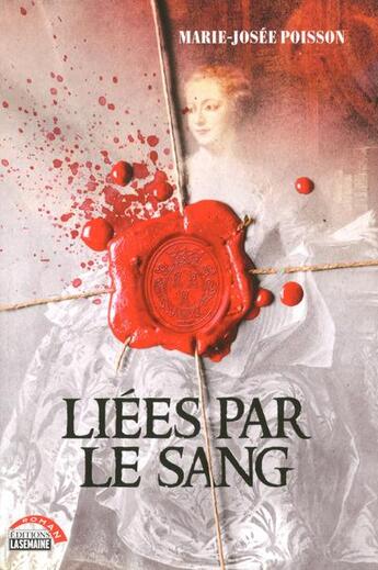 Couverture du livre « Liées par le sang Tome 1 » de Marie-Josee Poisson aux éditions La Semaine