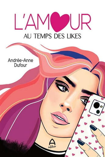 Couverture du livre « L'amour au temps des likes » de Andree-Anne Dufour aux éditions A Editeur