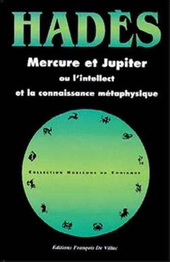 Couverture du livre « Mercure et jupiter ; ou l'intellect et la connaissance metaphysique » de Hades aux éditions Francois De Villac