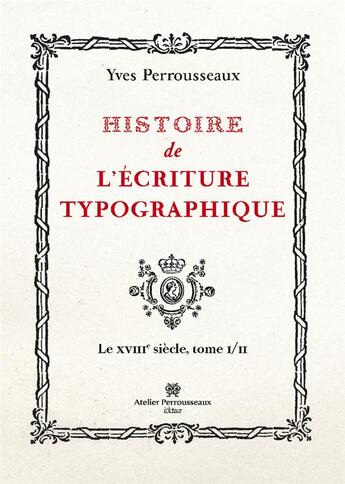 Couverture du livre « Histoire de l ecriture typographique t.2 » de Yves Perrousseaux aux éditions Perrousseaux