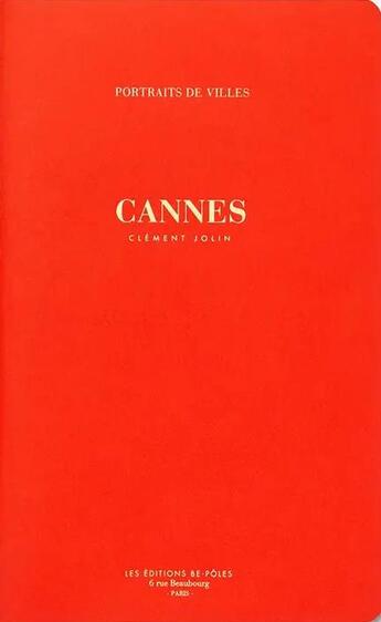 Couverture du livre « Cannes » de Clement Jolin aux éditions Be Poles