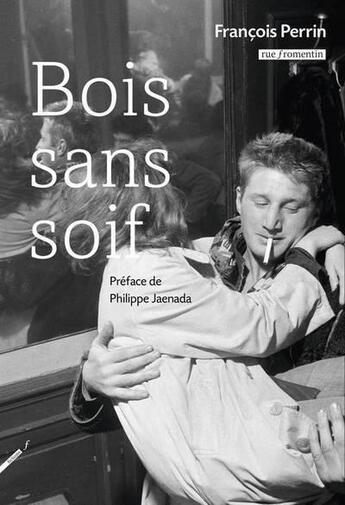 Couverture du livre « Bois sans soif » de Francois Perrin aux éditions Rue Fromentin