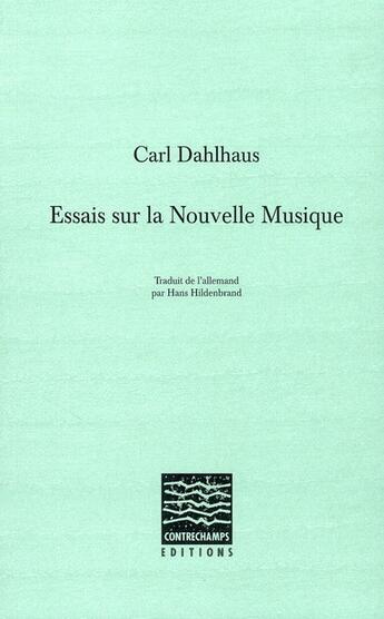 Couverture du livre « Essais sur la nouvelle musique » de Carl Dahlhaus aux éditions Contrechamps