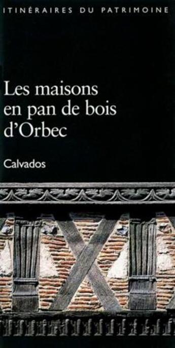 Couverture du livre « Les maisons en pan de bois d'Orbec, Calvados » de  aux éditions Lieux Dits