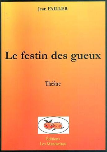 Couverture du livre « Le Festin Des Gueux » de Jean Failler aux éditions Les Mandarines