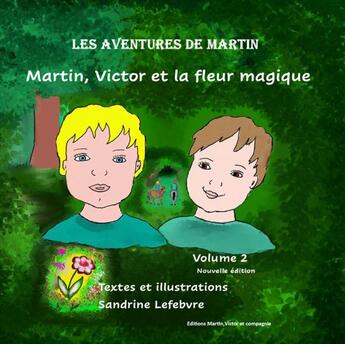 Couverture du livre « Martin, Victor et la fleur magique » de Sandrine Lefebvre aux éditions Thebookedition.com