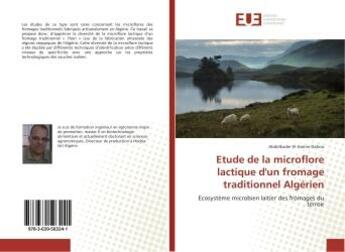 Couverture du livre « Etude de la microflore lactique d'un fromage traditionnel algerien - ecosysteme microbien laitier de » de Dahou Abdelkader aux éditions Editions Universitaires Europeennes