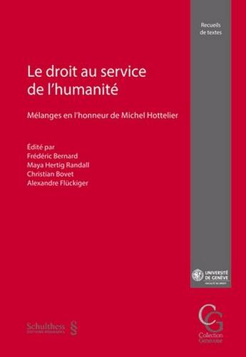 Couverture du livre « Le droit au service de l'humanité : Mélanges en l'honneur de Michel Hottelier » de Frederic Bernard et Alexandre Fluckiger et Maya Hertig Randall et Christian Bovet aux éditions Schulthess