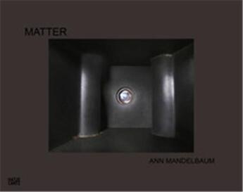 Couverture du livre « Ann Mandelbaum : matter » de Heloise Conesa et Ulrich Pohlmann aux éditions Hatje Cantz