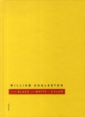 Couverture du livre « From black and white to color » de William Eggleston aux éditions Steidl