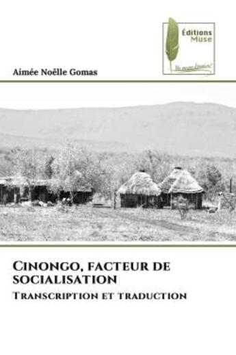 Couverture du livre « Cinongo, facteur de socialisation - transcription et traduction » de Aimee Noelle Gomas aux éditions Muse