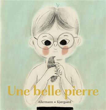 Couverture du livre « Une belle pierre » de Anna Margrethe Kjaergaard et Anne Sofie Allermann aux éditions Format Editions