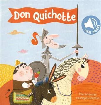 Couverture du livre « Mes histoires classiques sonores ; Don Quichotte » de  aux éditions Editions Tam Tam