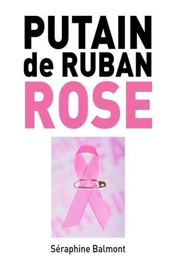 Couverture du livre « Putain de ruban rose » de Balmont Seraphine aux éditions Librinova