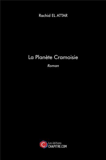 Couverture du livre « La planète cramoisie » de Rachid El Attar aux éditions Chapitre.com