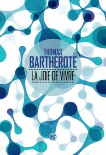 Couverture du livre « La joie de vivre » de Thomas Bartherote aux éditions Serpent A Plumes Editions