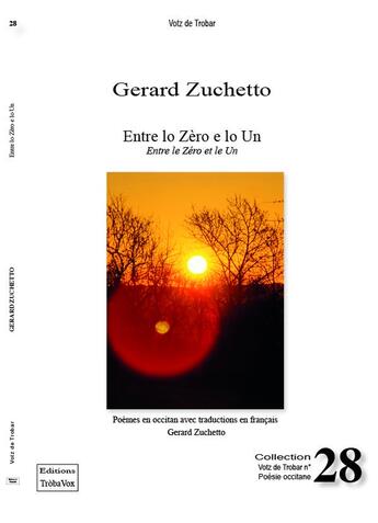 Couverture du livre « ENTRE LO ZÈRO E LO UN / ENTRE LE ZÉRO ET LE UN : POÈMES EN OCCITAN TRADUITS EN FRANÇAIS » de Gerard Zuchetto aux éditions Troba Vox