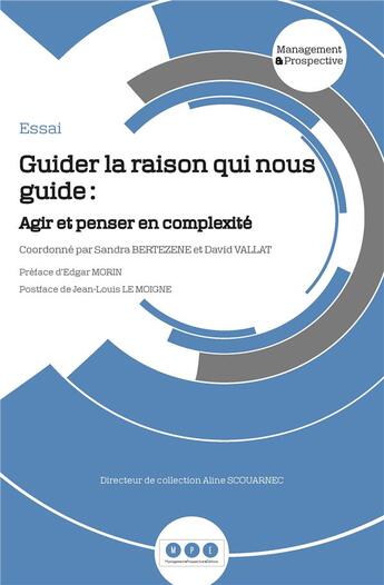 Couverture du livre « Guider la raison qui nous guide : agir et penser en complexite » de Bertezene/Vallat aux éditions Management Prospective