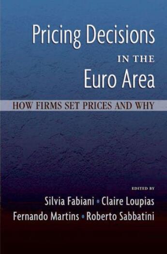 Couverture du livre « Pricing Decisions in the Euro Area: How Firms Set Prices and Why » de Silvia Fabiani aux éditions Oxford University Press Usa