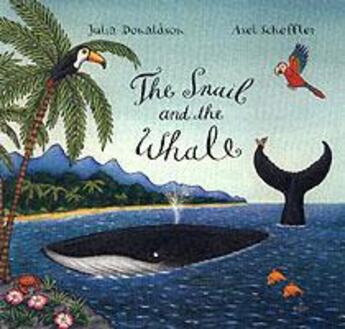 Couverture du livre « THE SNAIL AND THE WHALE » de Julia Donaldson et Axel Scheffler aux éditions Pan Macmillan