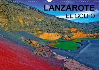 Couverture du livre « Lanzarote el golfo ; calendrier mural 2017 din A3 horizontal » de Jean-Luc Bohin aux éditions Calvendo