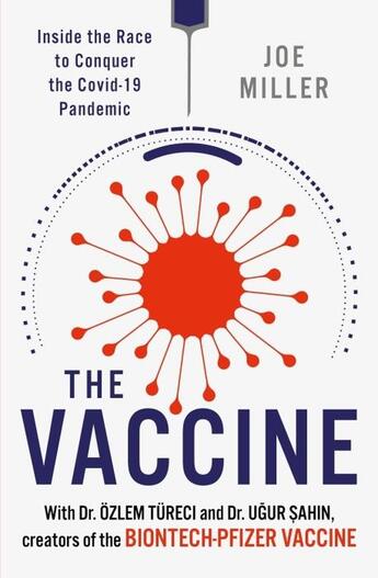 Couverture du livre « THE VACCINE - INSIDE THE RACE TO CONQUER THE COVID-19 PANDEMIC » de Joe Miller aux éditions Welbeck