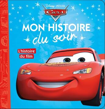 Couverture du livre « Mon histoire du soir : Cars : l'histoire du film » de Disney aux éditions Disney Hachette