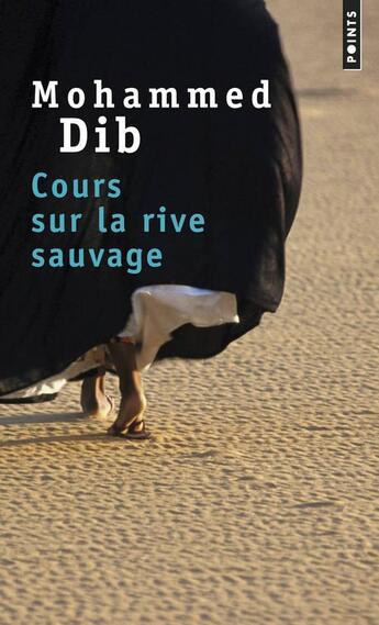 Couverture du livre « Cours sur la rive sauvage » de Mohammed Dib aux éditions Points