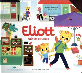 Couverture du livre « Eliott fait les courses » de Olivier Latyk et Francoise De Guibert aux éditions Gallimard-jeunesse