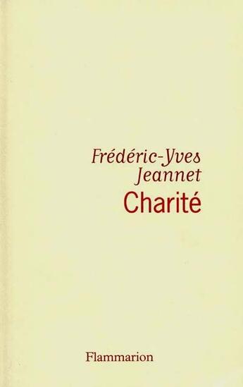 Couverture du livre « Charité » de Frédéric-Yves Jeannet aux éditions Flammarion