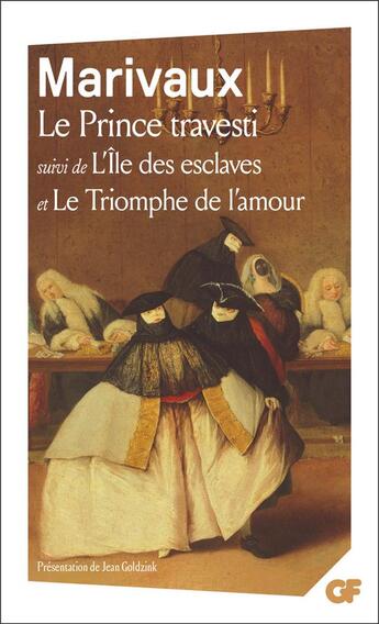 Couverture du livre « Le prince travesti ; l'île des esclaves ; le triomphe de l'amour » de Pierre De Marivaux aux éditions Flammarion