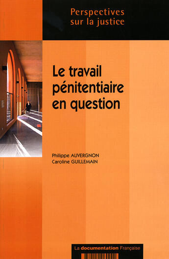 Couverture du livre « Le travail penitentiaire en question » de Caroline Guillemain et Philippe Auvergnon aux éditions Documentation Francaise