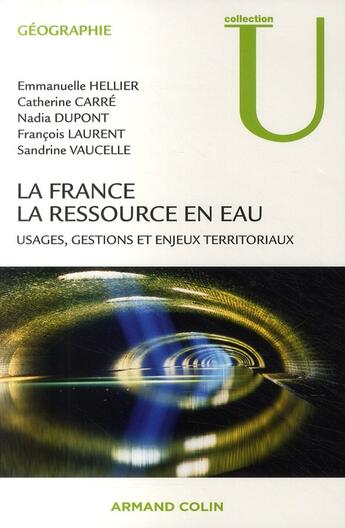 Couverture du livre « La France ; la ressource en eau ; usages, gestions et enjeux territoriaux » de Carre/Dupont/Laurent aux éditions Armand Colin