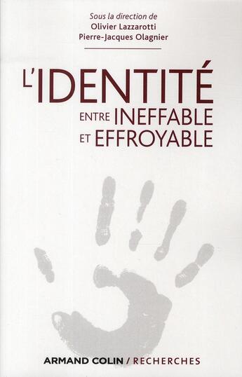 Couverture du livre « L'identité, entre ineffable et effroyable » de Olivier Lazzaroti et Pierre-Jacques Olagnier aux éditions Armand Colin