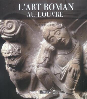 Couverture du livre « L'Art Roman Au Louvre » de D Dura et Jean-Rene Gaborit aux éditions Fayard