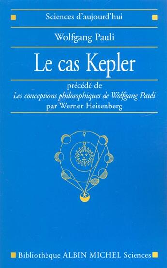 Couverture du livre « Le cas kepler - precede de les conceptions philosophiques de wolfgang pauli par werner heisenber » de Wolfgang Pauli aux éditions Albin Michel