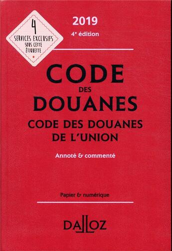 Couverture du livre « Code des douanes ; code des douanes de l'union annoté et commenté (édition 2019) (4e édition) » de  aux éditions Dalloz