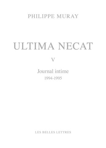 Couverture du livre « Ultima necat V : journal intime 1994-1995 » de Philippe Muray aux éditions Belles Lettres