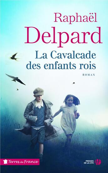 Couverture du livre « La cavalcade des enfants rois » de Raphael Delpard aux éditions Presses De La Cite