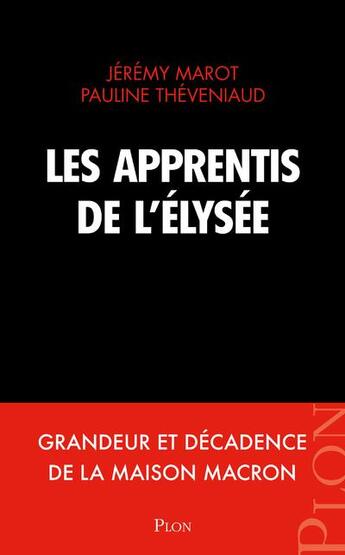 Couverture du livre « Les apprentis de l'Élysée » de Jeremy Marot et Pauline Theveniaud aux éditions Plon