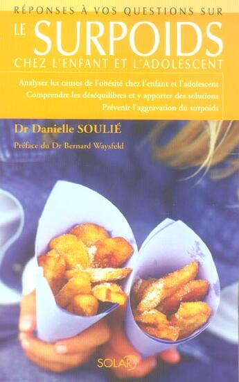 Couverture du livre « Le Surpoids Chez L'Enfant Et L'Adolescent ; Reponses A Vos Questions Sur L'Obesite De L'Enfant » de Danielle Soulie aux éditions Solar