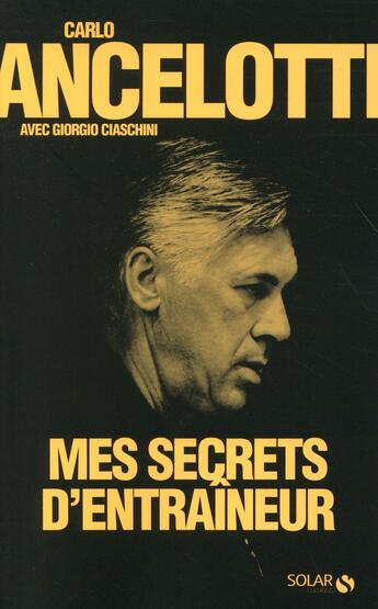 Couverture du livre « Mes secrets d'entraineur » de Carlo Ancelotti aux éditions Solar