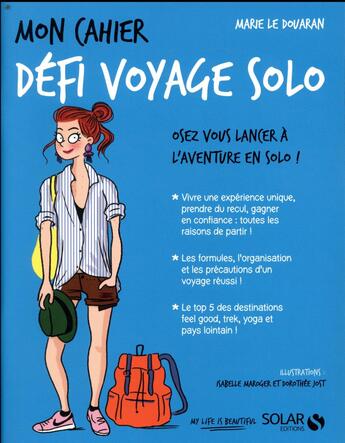 Couverture du livre « MON CAHIER ; défi voyage solo » de Isabelle Maroger et Dorothee Jost et Marie Le Douaran aux éditions Solar