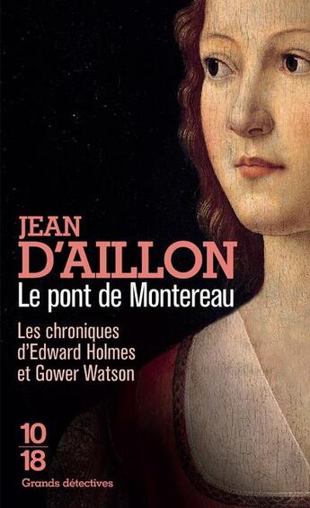 Couverture du livre « Les chroniques d'Edward Holmes et Gower Watson Tome 5 : le pont de Montereau » de Jean D' Aillon aux éditions 10/18